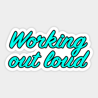 Working out loud Sticker